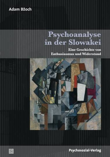 Prof. Adam Bžoch - Psychoanalyse in der Slowakei. Eine Geschichte von Enthusiasmus und Widerstand (Psychoanalýza na Slovensku. Dejiny nadšenia a odporu)