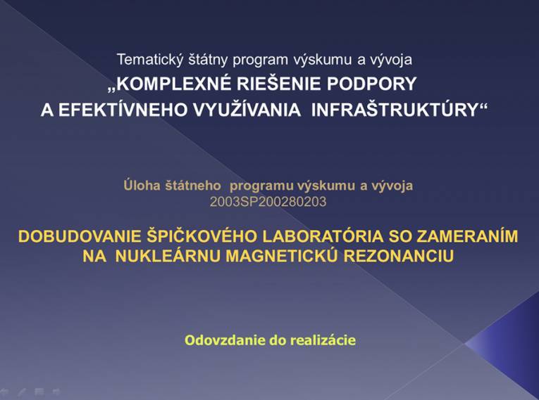 Štátny program výskumu a vývoja (ŠPVaV): „Dobudovanie špičkového laboratória so zameraním na nukleárnu magnetickú rezonanciu (NMR)“
