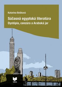 Súčasná egyptská literatúra: Dystópia, cenzúra a Arabská jar