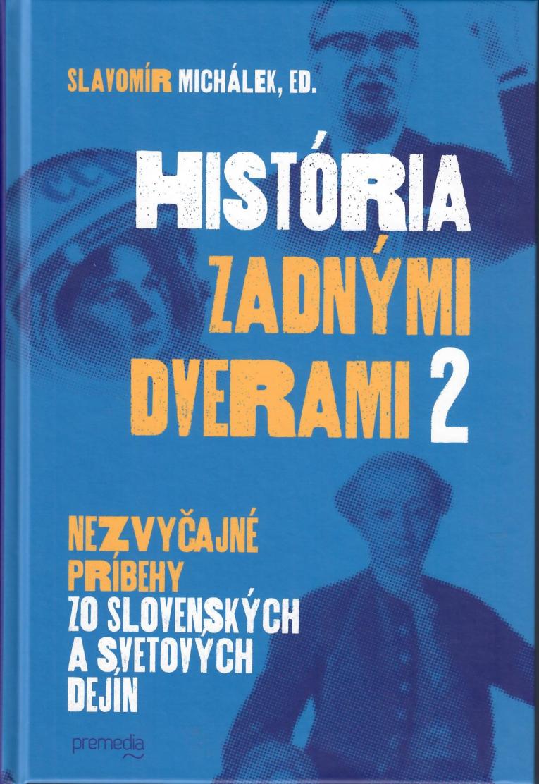 Kniha História zadnými dverami II opäť ponúka nezvyčajné príbehy zo slovenských či svetových dejín