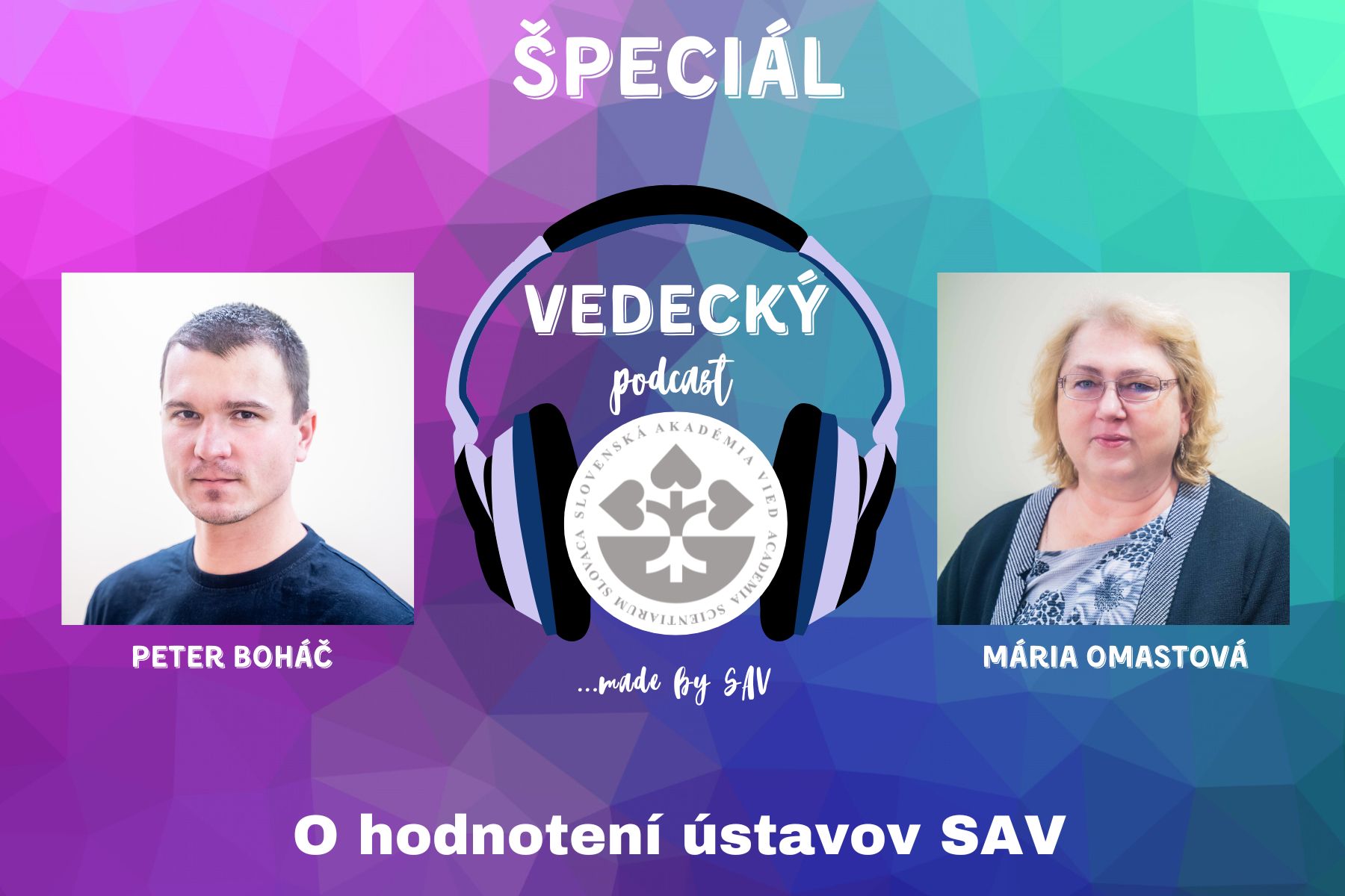 V špeciálnom Vedeckom podcaste SAV bola hostkou Ing. Mária Omastová, DrSc., splnomocnenkyňa Predsedníctva SAV pre pravidelné hodnotenie ústavov SAV