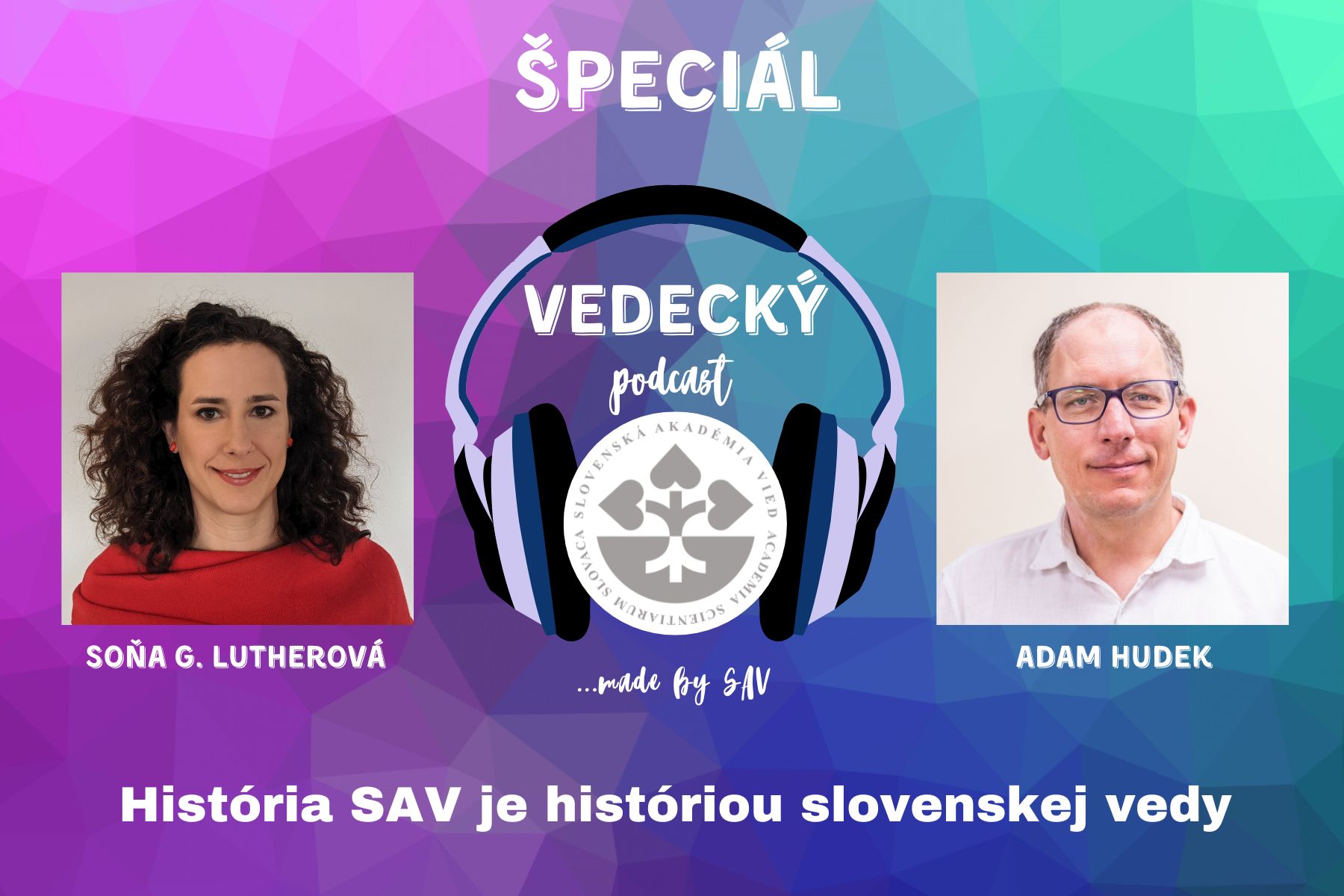 Hosťom špeciálneho Vedeckého podcastu SAV bol odborník na dejiny SAV, historik Adam Hudek z Historického ústavu SAV, v. v. i.