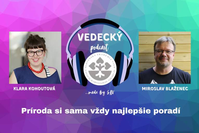 Hosťom 61. epizódy Vedeckého podcastu SAV bol Miroslav Blaženec z Ústavu ekológie lesa SAV, v, v. i. 