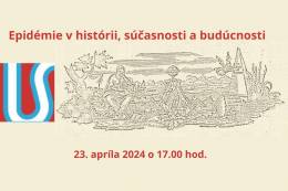 Učená spoločnosť Slovenska pozýva na diskusiu Epidémie v histórii, súčasnosti a budúcnosti