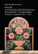 Piesne a etnická identifikácia Slovákov v Maďarsku: výskum z obdobia 1991-2017