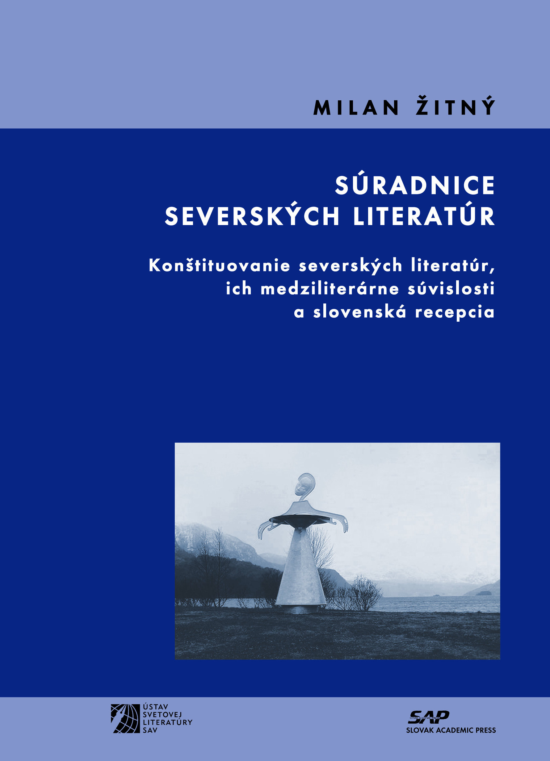 Súradnice severských literatúr. Konštituovanie severských literatúr, ich medziliterárne súvislosti a slovenská recepcia