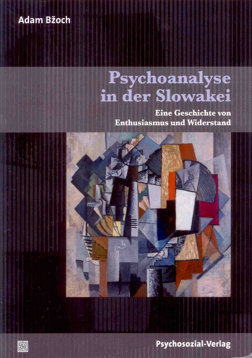 Psychoanalyse in der Slowakei. Eine Geschichte zwischen Enthusiasmus und Widerstand