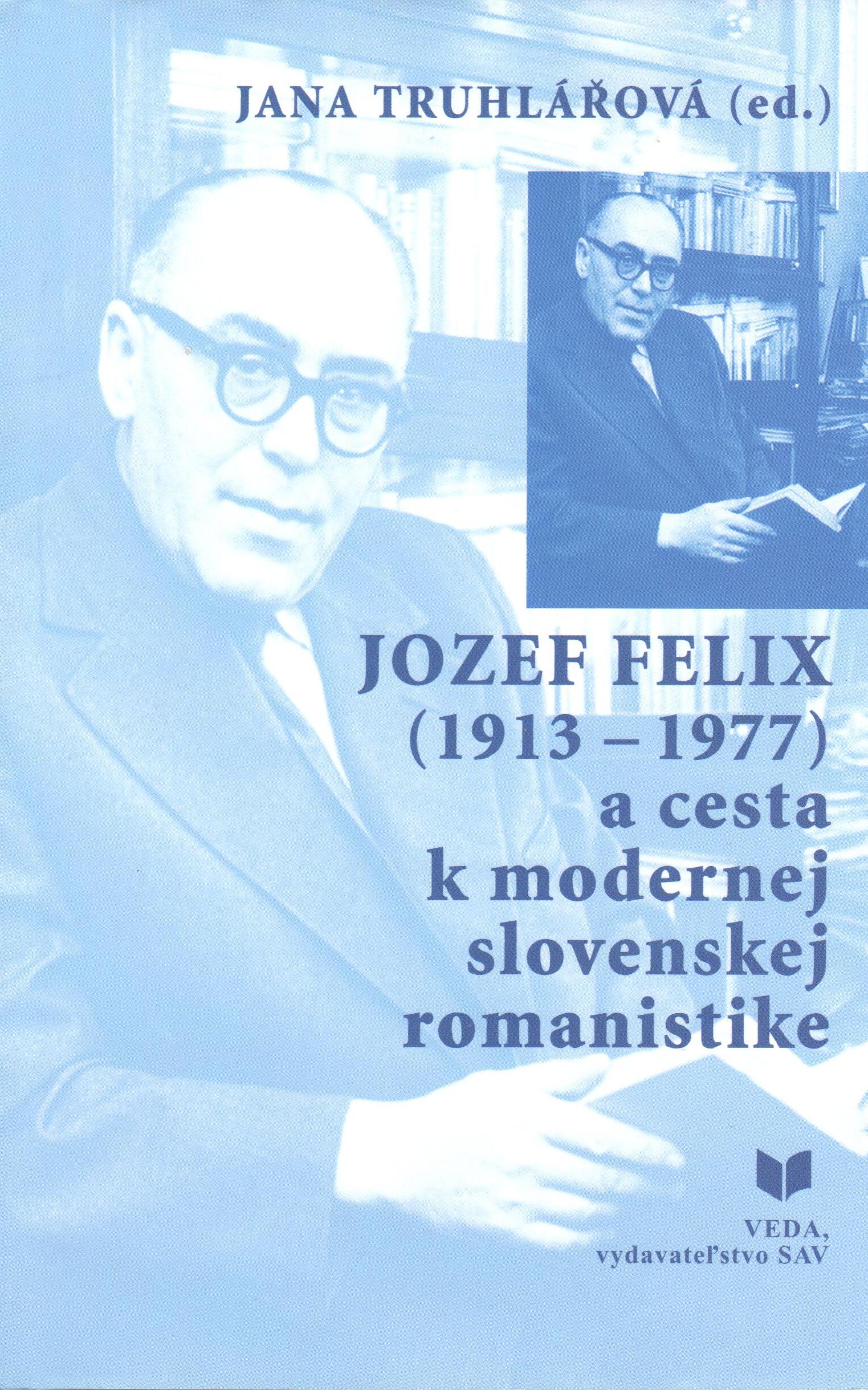 Jozef Felix (1913-1977) a cesta k modernej slovenskej romanistike