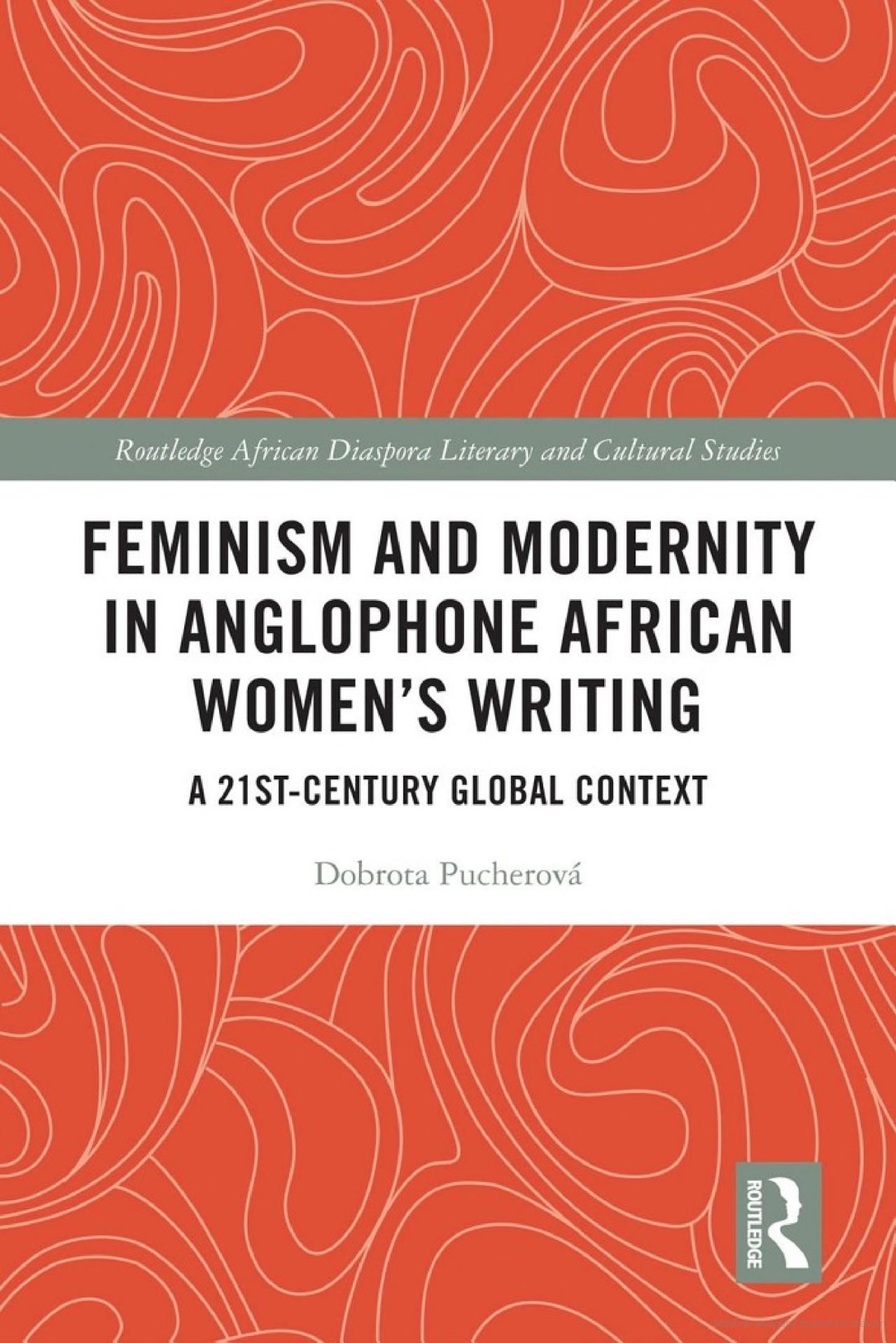 Feminism and Modernity in Anglophone African Women’s Writing:  A 21st-Century Global Context