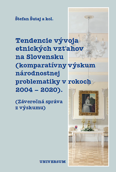 Tendencie vývoja etnických vzťahov na Slovensku (komparatívny výskum národnostnej problematiky v rokoch 2004 – 2020)
