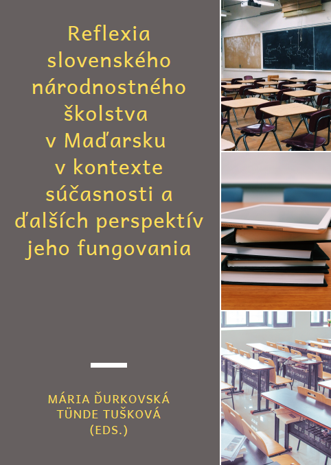 Reflexia slovenského národnostného školstva v Maďarsku v kontexte súčasnosti a ďalších perspektív jeho fungovania